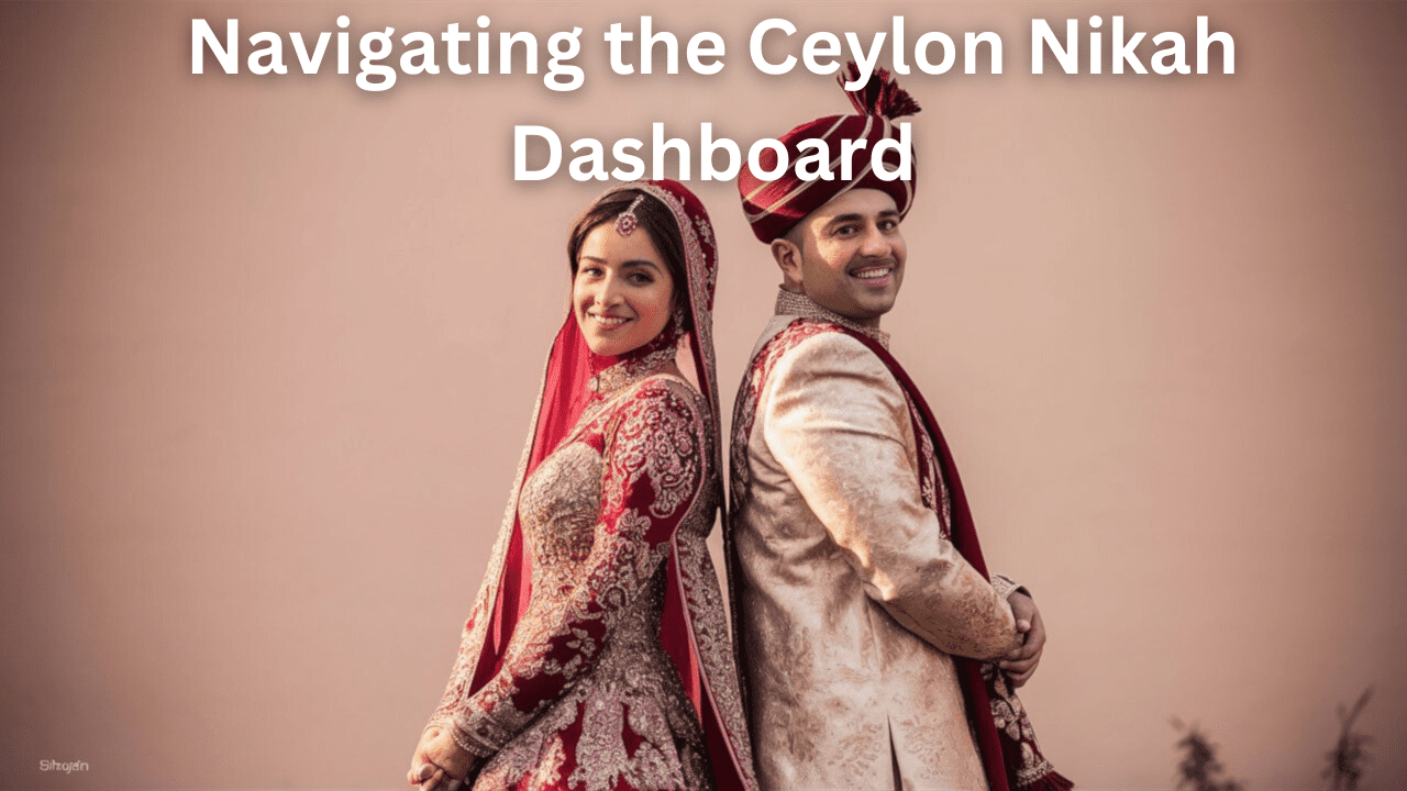 Navigating the Ceylon Nikah Dashboard
